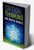 CRITICAL THINKING AND MENTAL MODELS : Unlock Your Problem-Solving Potential with a Powerful Framework for Thinking and Decision-Making (2023 Guide for Beginners)