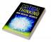 CRITICAL THINKING AND MENTAL MODELS : Unlock Your Problem-Solving Potential with a Powerful Framework for Thinking and Decision-Making (2023 Guide for Beginners)