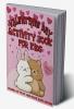 Valentine's Day Activity Book For Kids : Coloring Dot to Dot Mazes Word Search Dot Markers Count How Many And More Activities for Toddler and Preschool Kids Ages 4-8