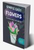 Simple Easy Flowers Coloring Book for Adults : Large Print Designs with 70 Simple Images of Flowers for Seniors Patients with Dementia and Alzheimer's Disease