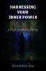 Harnessing Your Inner Power : A Guide to Achieving Success