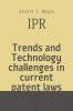 Trends and Technology challenges in current patent laws : Introduction to IPR