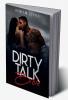 DIRTY TALK BIBLE : How Men and Women Can Have Mind-Blowing Sexual Experiences Simply by &quot;Talking Dirty&quot; (2022 Guide for Beginners)