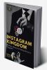 Instagram Kingdom : Building a Brand and Making Money on Instagram