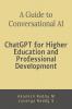 A Guide to Conversational AI: ChatGPT for Higher Education and Professional Development