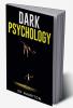 Dark Psychology : Detecting and Protecting Yourself From Manipulation Deceit Dark Persuasion and Covert NLP. The Real-World Applications and Best Defenses of Psychological Warfare (2022 for Newb...