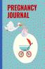 Pregnancy Journal : The Perfect Pregnancy Planner and Organizer Book for Moms