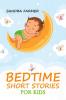 BEDTIME SHORT STORIES FOR KIDS-Sandra Farmer : Enter the World of Imagination and Adventure with These Delightful Tales (2023 Guide for Beginners)