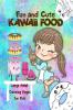 Fun and Cute Kawaii Food : Cute Desserts and Kawaii Girls Coloring Pages for Kids