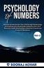 Psychology Of Numbers Vol-2 : Analyze and Harmonize Your Life through Numerology. The Ultimate Practical Guide to Enhance Your True Potential Uplift Relationships Maximize Growth FinancialAbundance