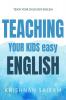 TEACH ENGLISH TO YOUR KID