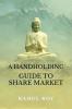 A HANDHOLDING GUIDE TO SHARE MARKET : A COURSE FOR STOCK MARKET