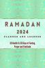 Ramadan 2023 Logbook and Planner : 30 Hadith &amp; 30 Days of Fasting Prayer and Gratitude Seek The Blessings of Ramadan With A Perfect Planner and Logbook