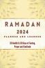 2023 Ramadan Planner and Logbook : 30 Hadith &amp; 30 Days of Fasting Prayer and Gratitude Seek The Blessings of Ramadan With A Perfect Planner and Logbook