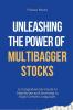 Unleashing the Power of Multibagger Stocks : A Comprehensive Guide to Identifying and Investing in High-Growth Companies