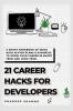 21 career hacks for developers : A career guide for software engineers