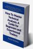 How To Master Technical Analysis: A Guide For Beginners And Experienced Traders : Unlocking the Power of Technical Indicators and Chart Patterns to Enhance Your Trading Performance