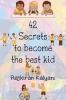 42 Secrets to become the best kid