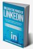 Unleash the Power of LinkedIn : The Complete Guide to Networking Job Search and Career Success.