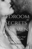 Bedroom Secrets for Men : How to Satisfy Your Woman in the Bedroom