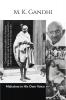 Mahatma in His own Voice : Compilation of thoughts of a Freedom Fighter and a saintly person who wanted to make his country free from foreign rules