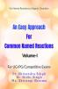 AN EASY APPROACH FOR COMMON NAMED REACTIONS : Volume-I