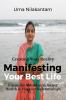 Manifesting Your Best Life : Manifest any thing in your life such as Financial Abundance Better Health and Happier Relationships.