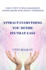 ATTRACT EVERYTHING YOU DESIRE ITS THAT EASY : 5 STEPS TO REACH ABUNDANCE LEAVING BEHIND FEAR DOUBT OVERWHELM.