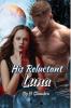 His Reluctant Luna : Blake wolves series Book 1