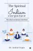 The Spiritual Indian Corporate : The Ideal Workplace Redefined