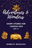 Adventures &amp; Wonders : Short Stories For Curios Kids