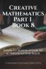 Creative Mathematics Part I Book 8: Suitable for Students of Grade VIII of  National and State Boards