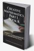 Creative Mathematics Part I Book 8: Suitable for Students of Grade VIII of  National and State Boards