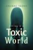 Living in a Toxic World : Understanding the Intersection of Human Health and Environmental Science