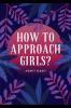 How to approach girls?