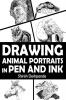 Drawing Animal Portraits in Pen and Ink : Learn to Draw Lively Portraits of Your Favorite Animals in 20 Step-by-step Exercises