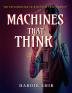 Machines That Think : &quot;An Introduction to Artificial Intelligence&quot;