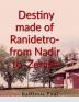 Destiny made of Ranidetro- from Nadir to Zenith