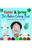 Easter &amp; Spring Dot Markers Coloring Book : Easy Activity Book with BIG DOTS Circles for Ages 2+ | Basket Stuffers for Toddlers and Preschoolers | Do a Dot Holidays Activities for Boys and Girls