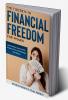 The 7 Secrets to Financial Freedom for Women : LEARN TO EARN SAVE INVEST PROTECTGROW AND MANAGE YOUR MONEY