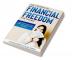 The 7 Secrets to Financial Freedom for Women : LEARN TO EARN SAVE INVEST PROTECTGROW AND MANAGE YOUR MONEY