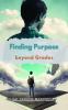 FINDING PURPOSE BEYOND GRADES