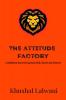 The Attitude Factory : Confidence which every person seek desire and deserve