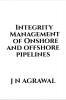 Integrity Management of Onshore and Offshore Pipelines