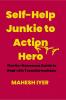 Self-Help Junkie to Action Hero