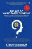 THE ART OF VALUE-BASED THINKING: Learn to Think and Create Value with Time Action & Progress Theory