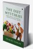 The Diet Mysteries : Simplifying Nutrition Exercise and Well-being