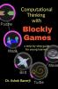 Computational Thinking with Blockly Games : a step-by-step guide for young learners