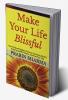 Make Your Life Blissful : How to Solve Problems Focus on Intuitions Build 5 Amazing GAMES Habits and Free Your Life