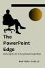 The PowerPoint Edge : Mastering the Art of Storytelling